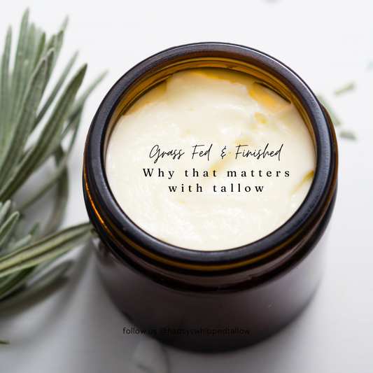 Why Grass Fed AND Finished Tallow is Important